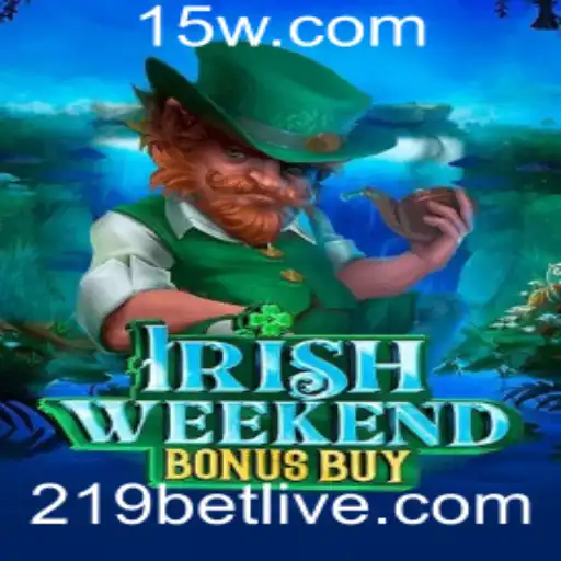 Explorando o Fascinante Mundo de IrishWeekendBonusBuy e o Fenômeno 219 Bet