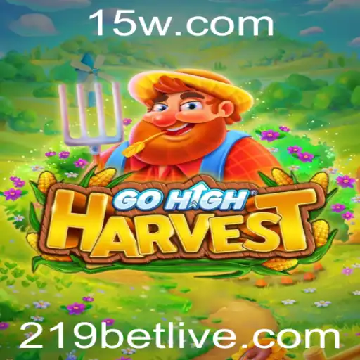 Descubra o Mundo de GoHighHarvest: Estratégia e Diversão com 219 Bet