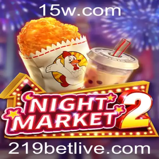 Explorando o Mundo de NightMarket2: Descubra o Jogo de Estratégia e Sorte com 219 Bet