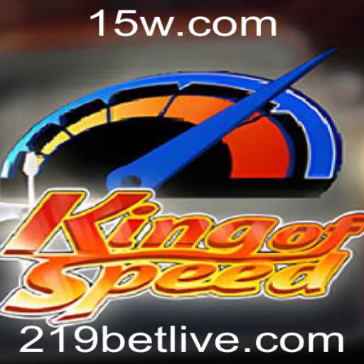 Descubra o Mundo Emocionante do Jogo KingofSpeed com 219 Bet